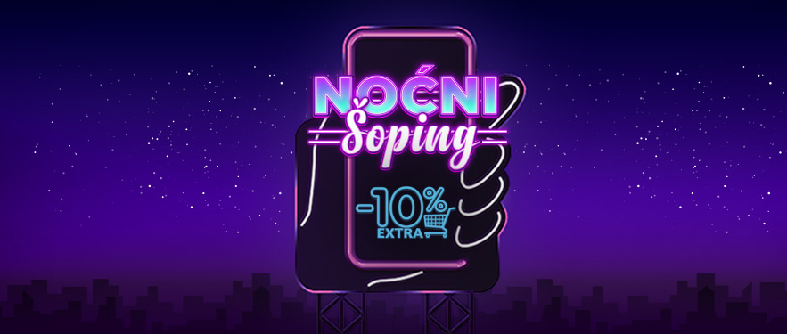 Late Night Shopping - DODATNIH 10% NA KORPU!