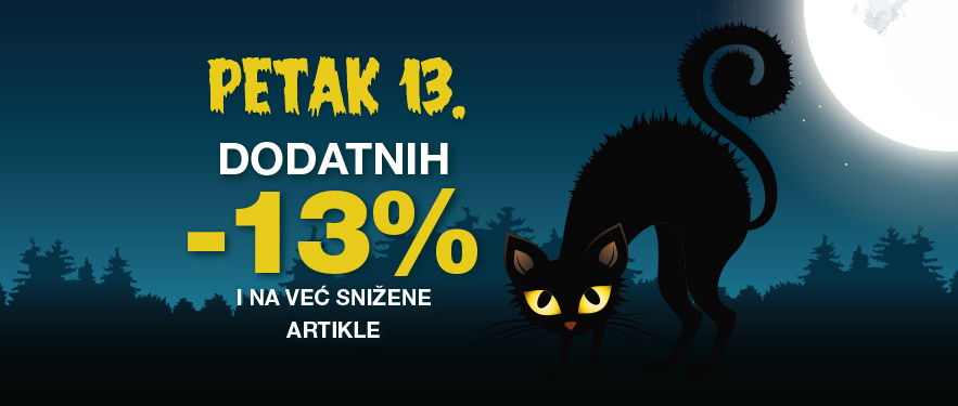 PETAK 13. DODATNIH -13% POPUSTA SAMO DO 13.JUNA!