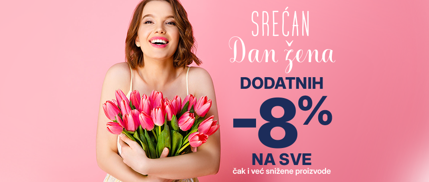 DAN ŽENA | DODATNIH -8% POPUSTA! SAMO DO 8. MARTA!